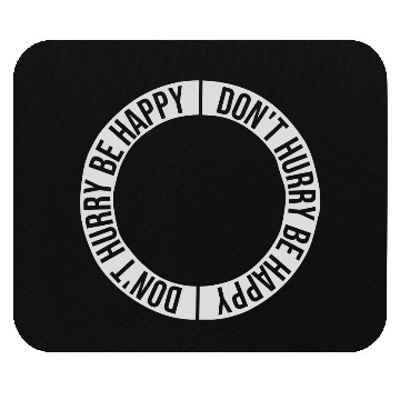 Discover dont hurry be happy Mouse Pads