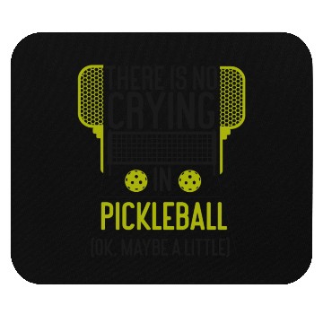Discover Pickleball There Is No Crying In Mouse Pads