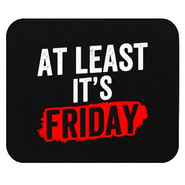 Discover At Least It's Friday Finally Weekend Sarcastic Mouse Pads