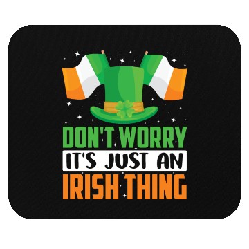 Discover Don't Worry It's Just An Irish Thing Gaelic Mouse Pads