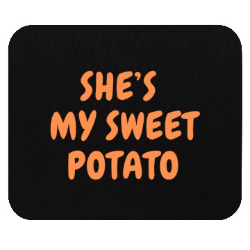 Discover She s My Sweet Potato Mouse Pads
