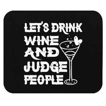Discover Let's Drink Wine And Judge People 9 Mouse Pads
