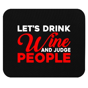 Discover Let's Drink Wine And Judge People 10 Mouse Pads