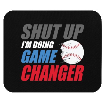 Discover shut up I'm doing game changer Baseball game Mouse Pads