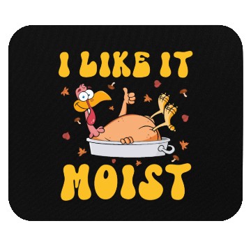 Discover I Like It Moist Gobble Outfit Turkey Day Mouse Pads