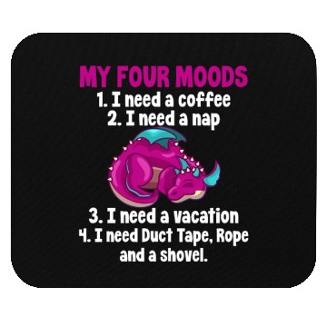 Discover My Four Moods I Need Coffee I Need A Nap, Dragon Mouse Pads