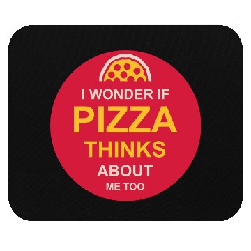 Discover pizza thinks about me Mouse Pads