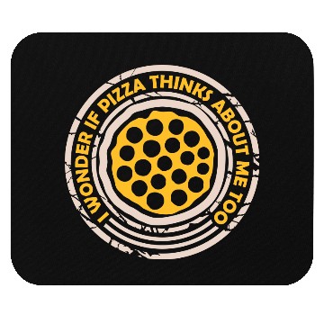 Discover pizza thinks about me Mouse Pads