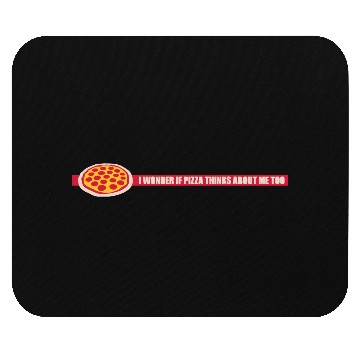 Discover pizza thinks about me Mouse Pads