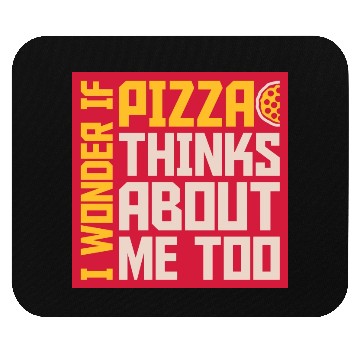Discover pizza thinks about me Mouse Pads
