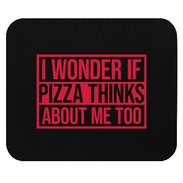 Discover pizza thinks about me Mouse Pads