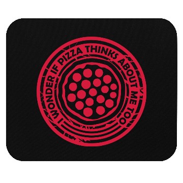 Discover pizza thinks about me Mouse Pads