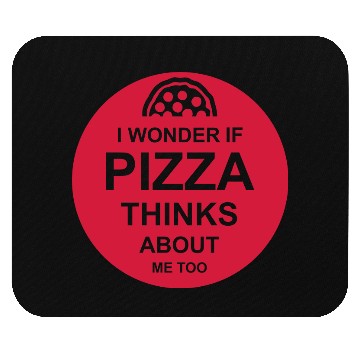 Discover pizza thinks about me Mouse Pads