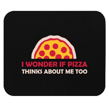 Discover pizza thinks about me Mouse Pads