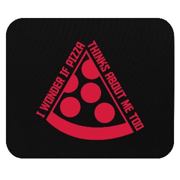 Discover pizza thinks about me Mouse Pads