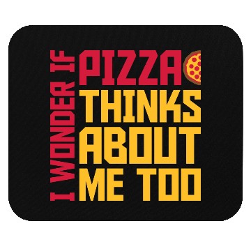 Discover pizza thinks about me Mouse Pads