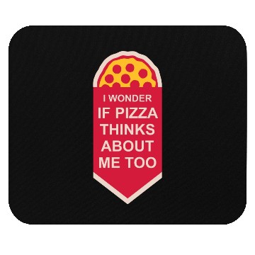 Discover pizza thinks about me Mouse Pads