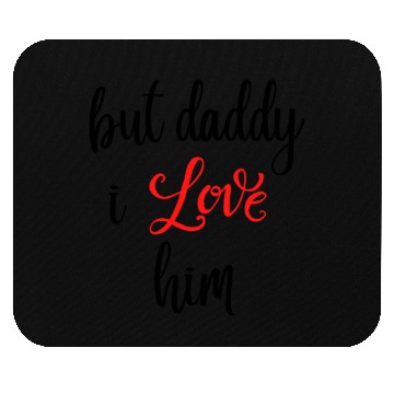 Discover but daddy i love him Mouse Pads
