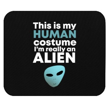Discover This is My Human Costume I'm Really an Alien Mouse Pads