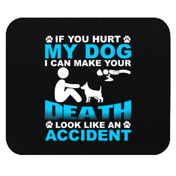 Discover If you hurt my dog I can make you Death Mouse Pads