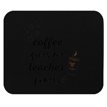 Discover Coffee Gives Me Teacher Powers Mouse Pads
