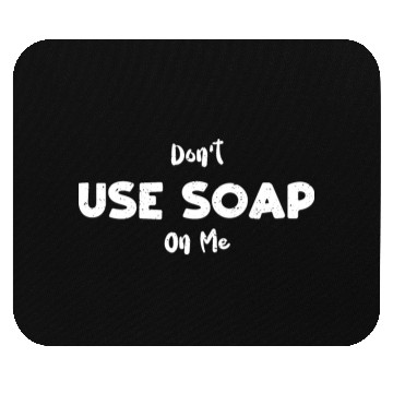 Discover Don't Use Soap On Me - Cooking Mouse Pads
