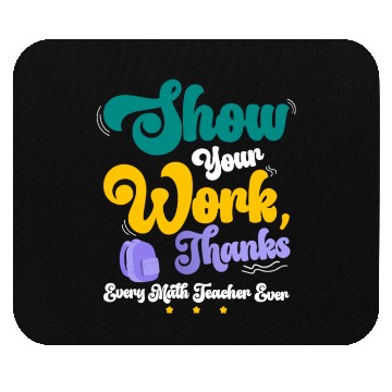 Discover Show Your Work Thanks Math Teacher Funny Gift Mouse Pads