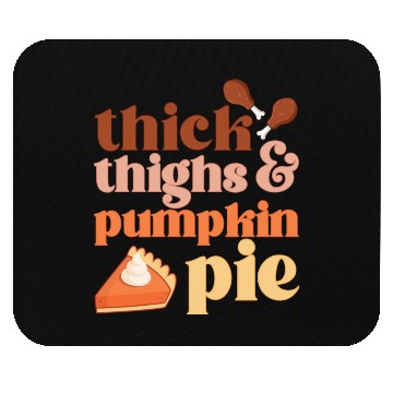 Discover Thick Thighs & Pumpkin Pies Mouse Pads