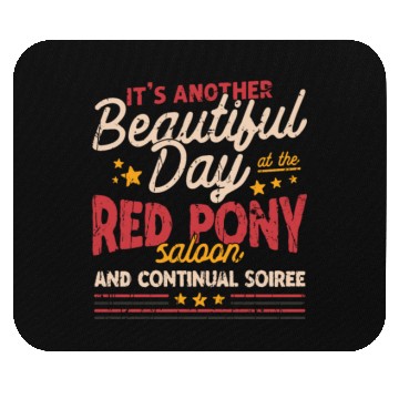 Discover It's another beautiful day at the red pony saloon Mouse Pads
