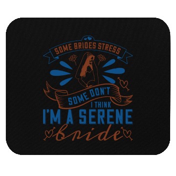 Discover Some brides stress, some don't. I think I'm a Mouse Pads