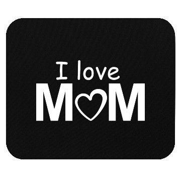 Discover I love MOM Mouse Pads