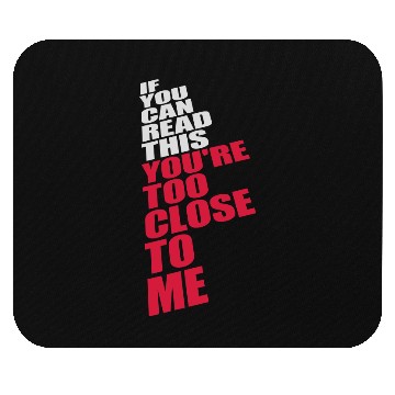 Discover too close to me Mouse Pads