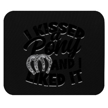 Discover I kissed a pony and I liked it - pony Mouse Pads