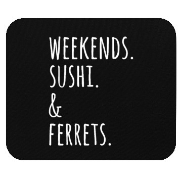 Discover Weekends Sushi And Ferrets Mouse Pads