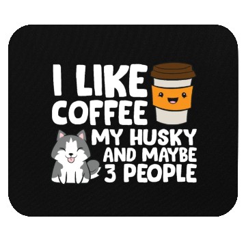 Discover I Like Coffee My Husky And Maybe Like 3 People Mouse Pads