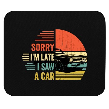 Discover sorry i'm late i saw a car Mouse Pads