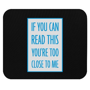 Discover too close to me Mouse Pads