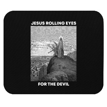 Discover Jesus Christ Rolling Eyes for The Devil. Bible pas Mouse Pads