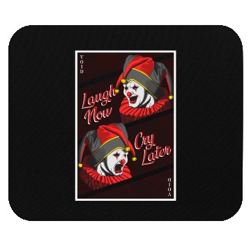 Discover Laugh Now, Cry Later Mouse Pads