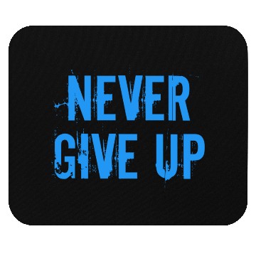 Discover Never give up Mouse Pads