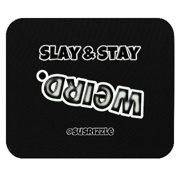 Discover Slay & Stay WEIRD Mouse Pads