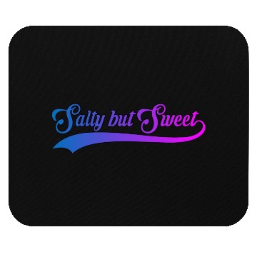 Discover Salty But Sweet 11 Mouse Pads