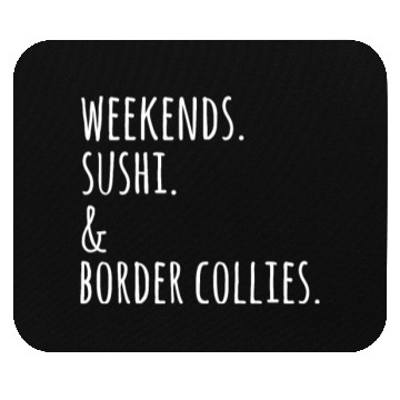 Discover Weekends Sushi And Border Collies Mouse Pads