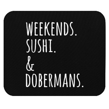 Discover Weekends Sushi And Dobermans Mouse Pads