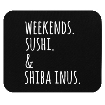 Discover Weekends Sushi And Shiba Inus Mouse Pads