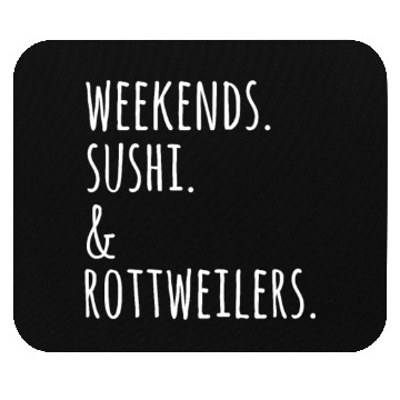 Discover Weekends Sushi And Rottweilers Mouse Pads