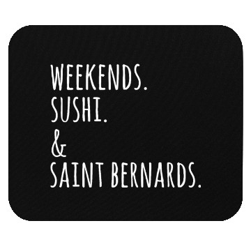 Discover Weekends Sushi And Saint Bernards Mouse Pads