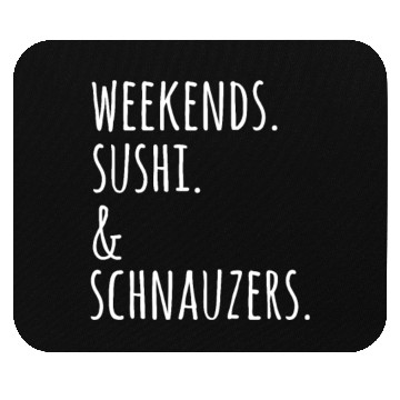 Discover Weekends Sushi And Schnauzers Mouse Pads