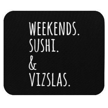 Discover Weekends Sushi And Vizslas Mouse Pads