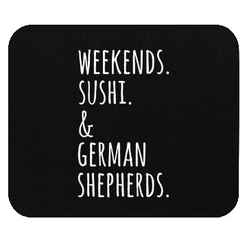 Discover Weekends Sushi And German Shepherds Mouse Pads